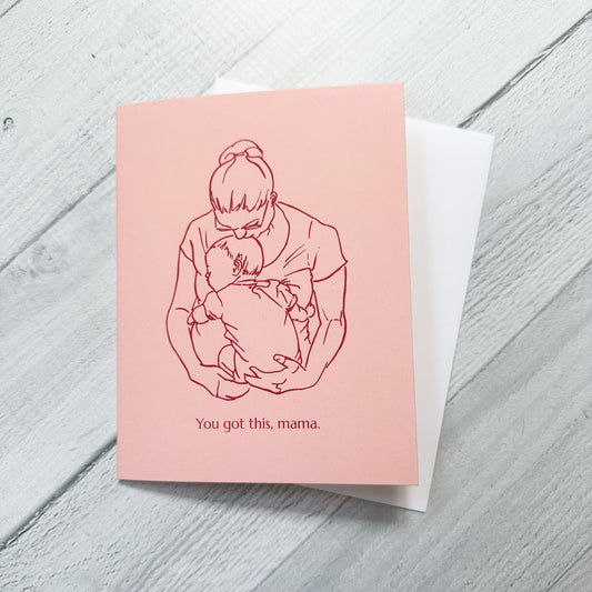 "You got this, mama" Motherhood Support Card (single)